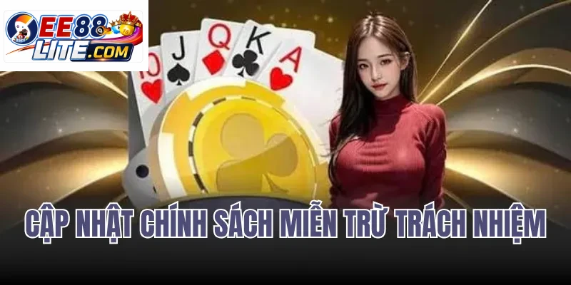 Cập Nhật Chính Sách Miễn Trừ Trách Nhiệm
