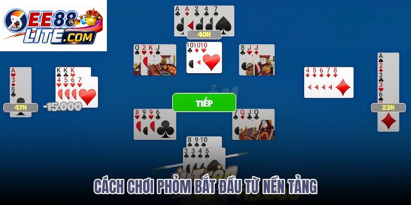cach-choi-phom-bat-dau-tu-nen-tang