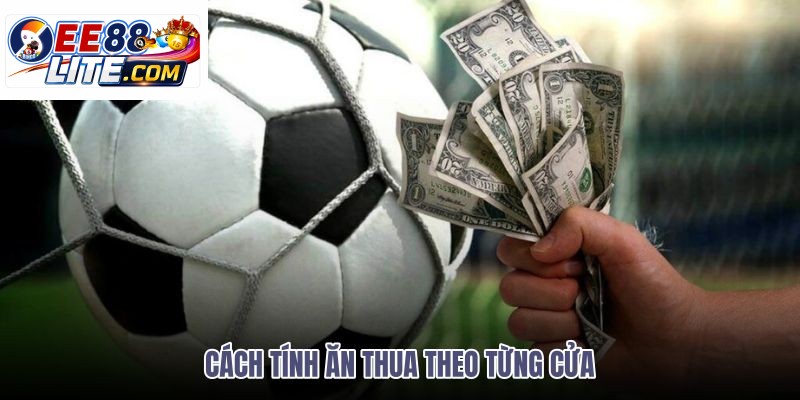 cach-tinh-an-thua-theo-tung-cua