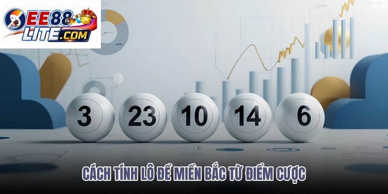cach-tinh-lo-de-mien-bac-tu-diem-cuoc