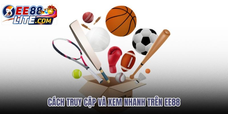 Lối xem thể thao nhanh từ trang chủ đến ứng dụng