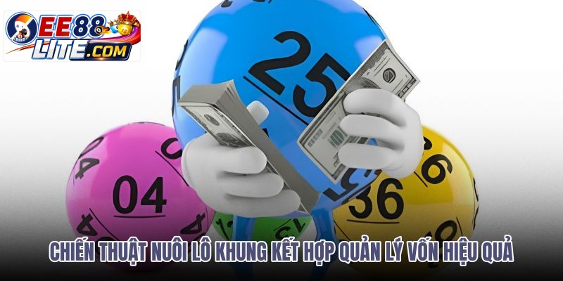 chien-thuat-nuoi-lo-khung-ket-hop-quan-ly-von-hieu-qua
