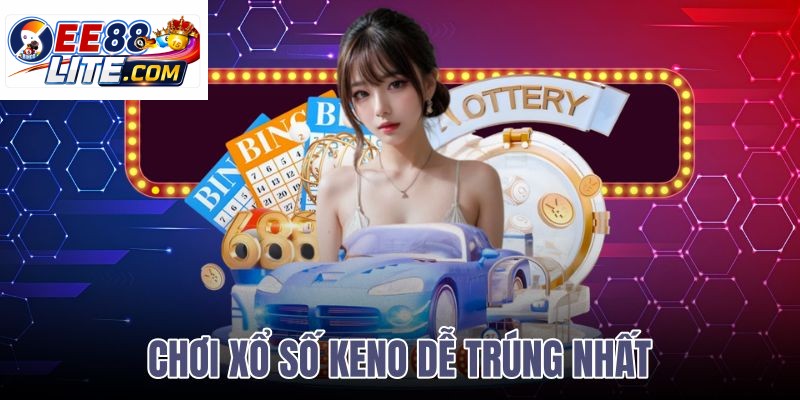 chơi xổ số keno dễ trúng nhất