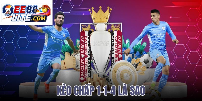 kèo chấp 1-1-4 là sao