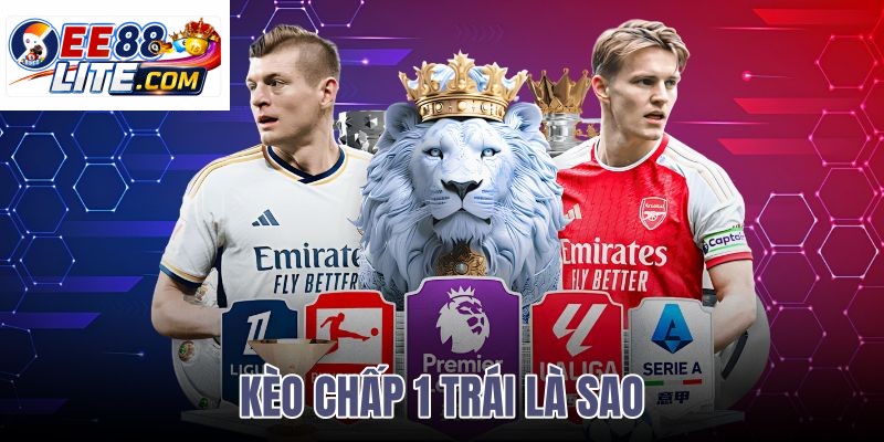 kèo chấp 1 trái là sao