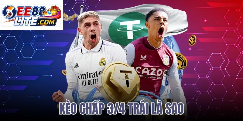 kèo chấp 3/4 trái là sao