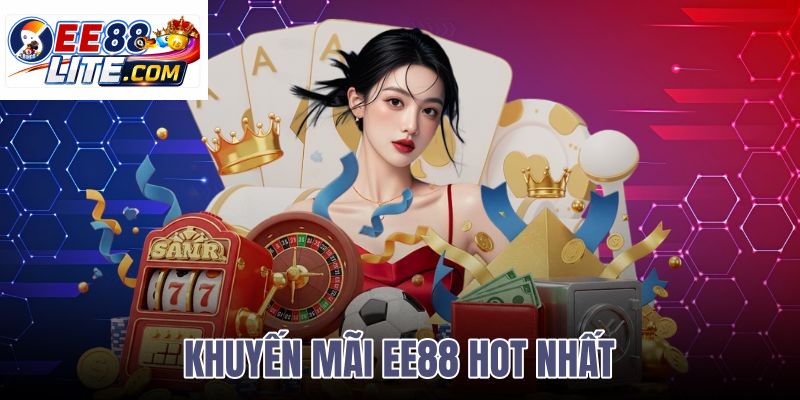 khuyến mãi ee88 hot nhất
