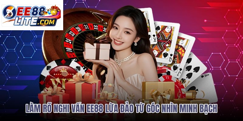 lam-ro-nghi-van-ee88-lua-dao-tu-goc-nhin-minh-bach lam-ro-nghi-van-ee88-lua-dao-tu-goc-nhin-minh-bach