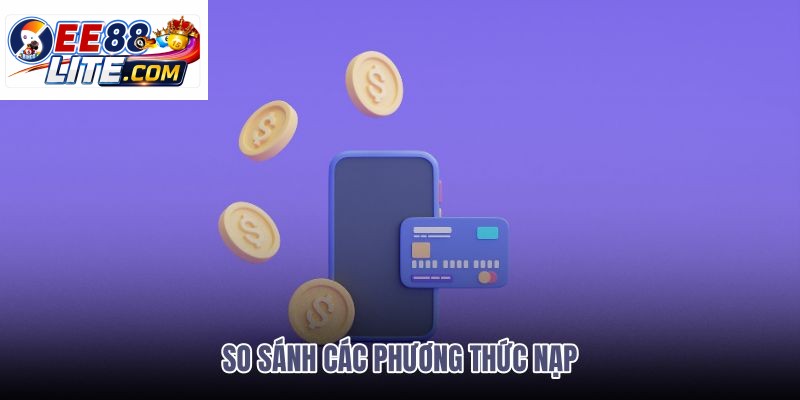 so-sanh-cac-phuong-thuc-nap